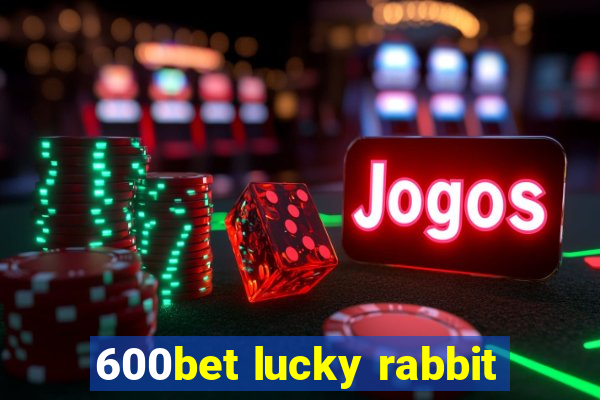 600bet lucky rabbit